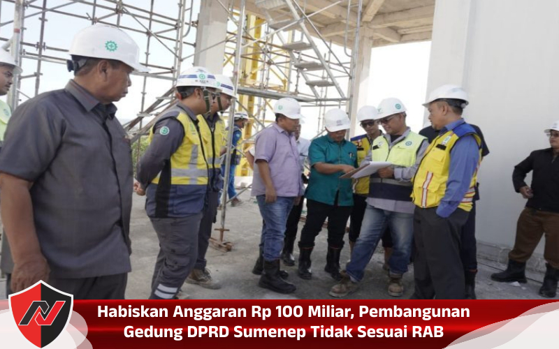 Habiskan Anggaran Rp 100 Miliar, Pembangunan Gedung DPRD Sumenep Tidak Sesuai&nbsp;RAB