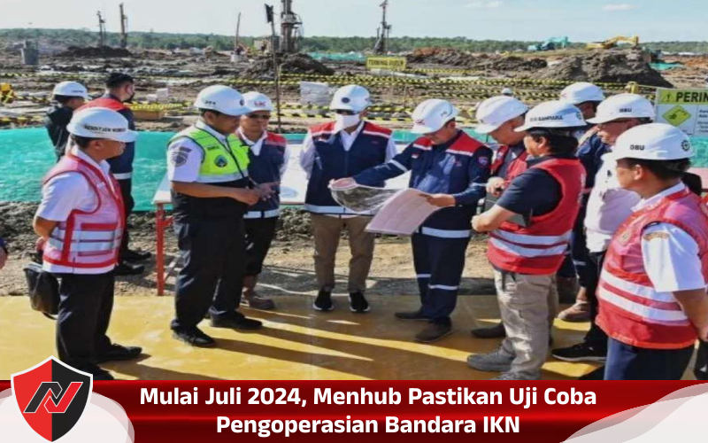 Mulai Juli 2024, Menhub Pastikan Uji Coba Pengoperasian Bandara&nbsp;IKN