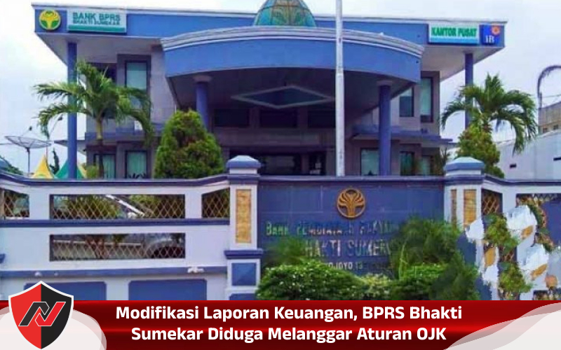 Modifikasi Laporan Keuangan, BPRS Bhakti Sumekar Diduga Melanggar Aturan&nbsp;OJK