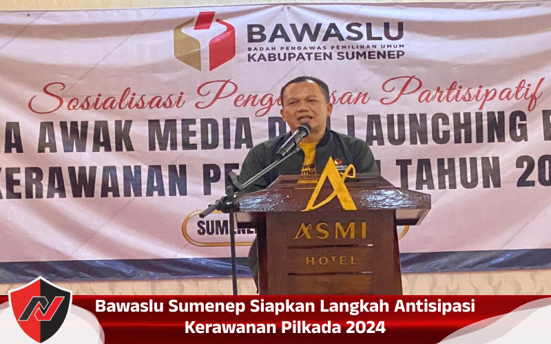 Bawaslu Sumenep Siapkan Langkah Antisipasi Kerawanan Pilkada&nbsp;2024
