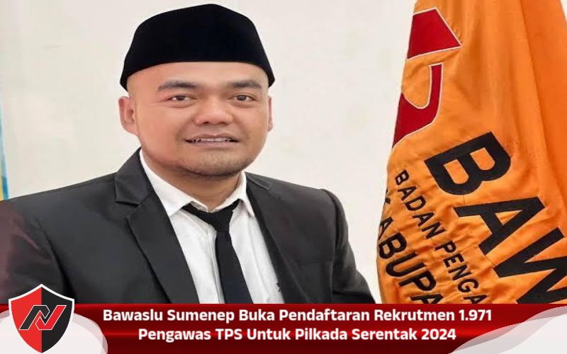Bawaslu Sumenep Buka Pendaftaran Rekrutmen 1.971 Pengawas TPS Untuk Pilkada Serentak&nbsp;2024