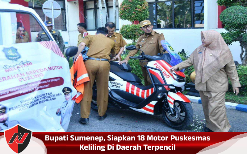 Bupati Sumenep, Siapkan 18 Motor Puskesmas Keliling Di Daerah&nbsp;Terpencil