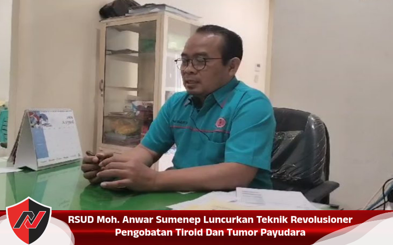 RSUD Moh. Anwar Sumenep Luncurkan Teknik Revolusioner Pengobatan Tiroid Dan Tumor&nbsp;Payudara